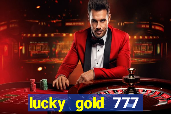 lucky gold 777 paga mesmo